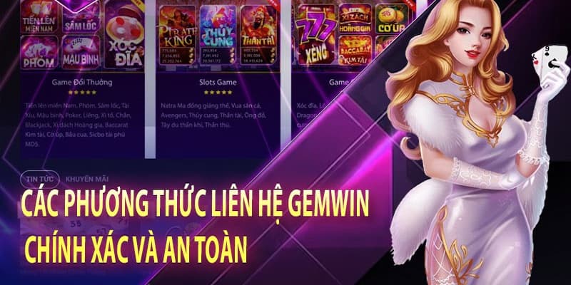 Gemwin cung cấp nhiều phương thức liên lạc để hội viên thỏa sức lựa chọn